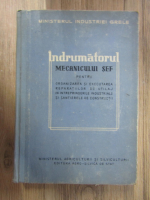 I. Matase - Indrumatorul mecanicului sef pentru organizarea si executarea reparatiilor de utilaj in intreprinderile industriale si santierele de constructii