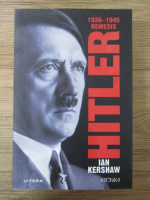 Ian Kershaw - 1936-1945 nemesis. Hitler