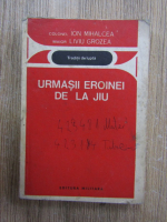 Ion Mihalcea - Urmasii eroinei de la Jiu