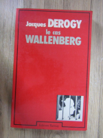 Anticariat: Jacques Derogy - Le cas Wallenberg