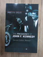 James N. Giglio - The presidency of John F. Kennedy