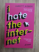 Anticariat: Jarett Kobek - I hate the internet