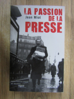 Anticariat: Jean Miot - La passion de la presse