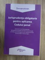 Jurisprudenta obligatorie pentru aplicarea Codului penal