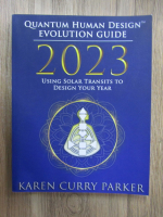 Anticariat: Karen Curry Parker - Evolution guide. 2023 using solar transits to design your year