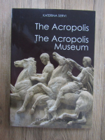 Katerina Servi - The Acropolis. The Acropolis Museum