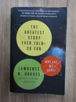 Lawrence M. Krauss - The greatest story ever told-so far. Why are we here