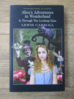 Anticariat: Lewis Carroll - Alice's adventures in wonderland and through the looking-glass