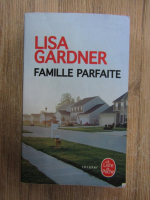 Lisa Gardner - Famille parfaite