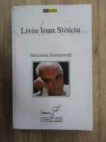 Liviu Ioan Stoiciu - Stricarea frumusetii