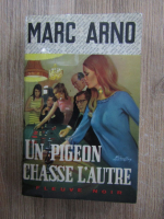 Marc Arno - Un pigeon chasse l'autre