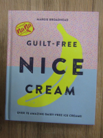 Anticariat: Margie Broadhead - Guilt-free nice cream. Over 70 amazing dairy-free ice creams