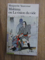 Anticariat: Marguerite Yourcenar - Mishima ou la vision du vide