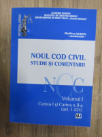 Marilena Uliescu - Noul cod civil. Studii si comentarii (volumul1, cartea I si cartea a II-a, art. 1-534)