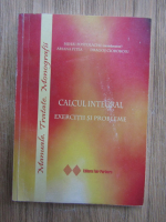 Mihai Postolache - Calcul integral. Exercitii si probleme