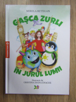 Mirela Retegan - Gasca Zurli in jurul lumii