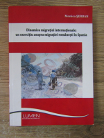 Monica Serban - Dinamica migratiei internationale: un exercitiu asupra migratiei romanesti in Spania