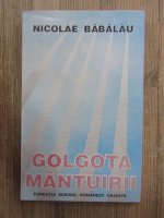 Nicolae Babalau - Golgota mantuirii