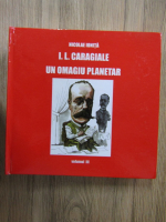 Nicolae Ionita - I. L. Caragiale. Un omagiu planetar (volumul 3)