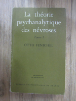 Otto Fenichel - La theorie psychanalytique des nevroses (volumul 1)