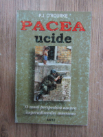 P. J. O'Rourke - Pacea ucide