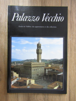 Palazzo Vecchio. Guide de l'edifice, des appartements et des collections