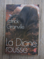 Anticariat: Patrick Grainville - La Diane rousse