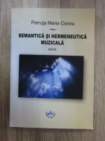 Petruta Maria Coroiu - Semantica si hermeneutica muzicala