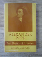 Reuben A. Brower - Alexander Pope. The poetry of allusion