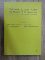 Rodica Voichita Cosnarovici - Diagnosis, treatment and follow up of malignant. Diseases in children and adolescents in Romania