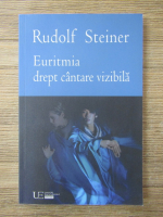 Rudolf Steiner - Euritmia drept cantare vizibila