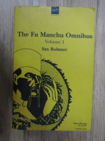 Sax Rohmer - The Fu Manchi Omnibus (volumul 1)