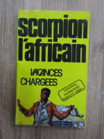 Scorpion l'africain. Vacances chargees