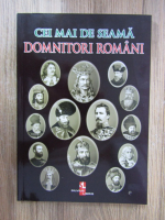 Silvia Ursache - Cei mai de seama domnitori romani