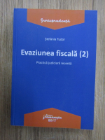 Anticariat: Stefania Tudor - Evaziunea fiscala. Practica judiciara recenta (editia 2)