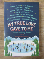 Anticariat: Stephanie Perkins - My true love gave to me. Twelve holiday stories