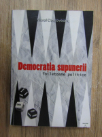 Viorel Cacoveanu - Democratia supunerii. Foiletoane politice