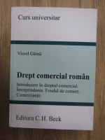 Anticariat: Viorel Gaina - Drept comercial roman. Introducere in dreptul comercial. Intreprinderea. Fondul de comert. Comerciantii