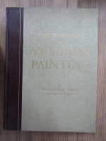 Alexander Eliot - Three hundred years of american painting