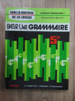 Bernard Combettes, Jacques Fresson, Roberte Tomassone - Batir une grammaire, classe de cinquime