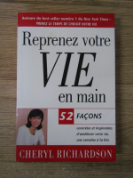 Cheryl Richardson - Reprenez votre vie en main. 52 facons