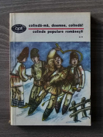 Colinda-ma, doamne, colinda! Colinde populare romanesti (volumul 2)