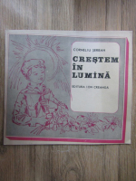 Anticariat: Corneliu Serban - Crestem in lumina