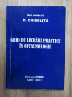 D. Chiselita - Ghid de lucrari practice in oftalmologie