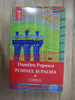 Dumitru Popescu - Pumnul si palma, volumul 1. Cifrul