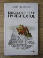 Elena Ungureanu - Dincolo de text: hypertextul