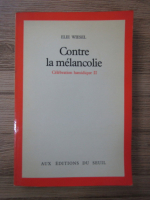 Elie Wiesel - Contre la melancolie. Celebration hassidique II