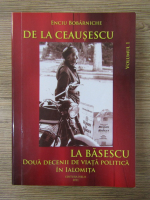 Enciu Bobarniche - De la Ceausescu la Basescu. Doua decenii de viata politica in Ialomita (volumul 1)