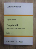 Eugen Chelaru - Drept civil. Drepturile reale principale (editia 3)