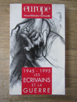 Anticariat: Europe. Revue litteraire mensuelle, 73 annee, nr. 796-979, aout-septembre 1995. 1945-1995 les ecrivains et la guerre